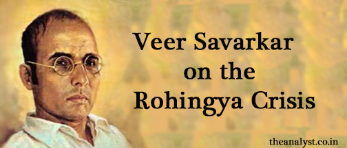What Veer Savarkar has to say on the Rohingya Crisis?